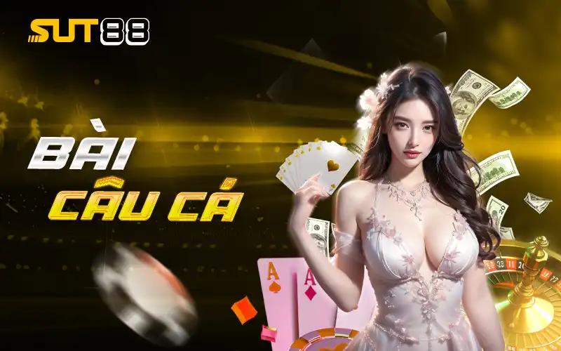 Tìm Hiểu Game Bài Câu Cá Vui Nhộn, Hấp Dẫn Trong Năm 2025