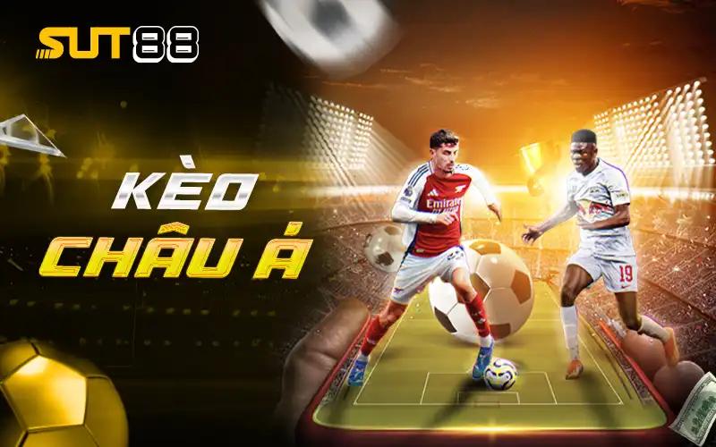 Kèo Châu Á – Soi Cược Chuẩn Xác Giúp Bạn Tự Tin Vào Tiền