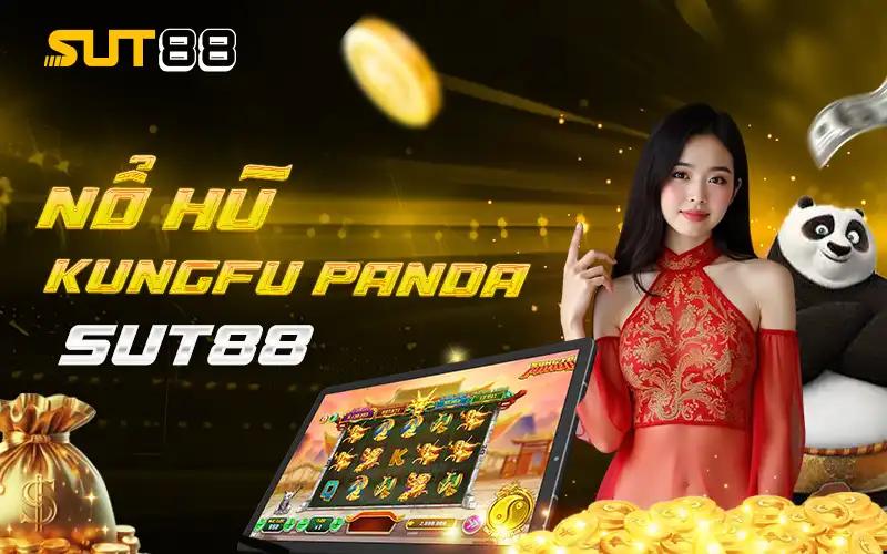 Nổ Hũ Kungfu Panda Sut88 - Slotgame Rất Được Ưa Chuộng