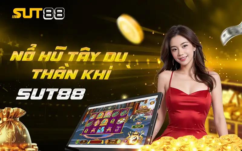 Nổ Hũ Tây Du Thần Khí Sut88 - Hành Trình Cực Hấp Dẫn