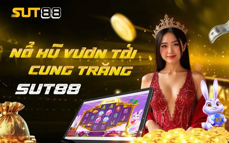 Nổ Hũ Vươn Tới Cung Trăng Sut88 - Top Game Slot Đáng Chơi