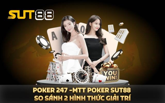 Poker 247 -MTT Poker Sut88 - So Sánh 2 Hình Thức Giải Trí